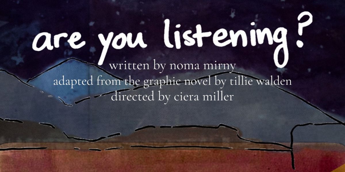 ARE YOU LISTENING? New Play Adapted From The Graphic Novel By Tillie Walden Debuts At The Makers’ Space
