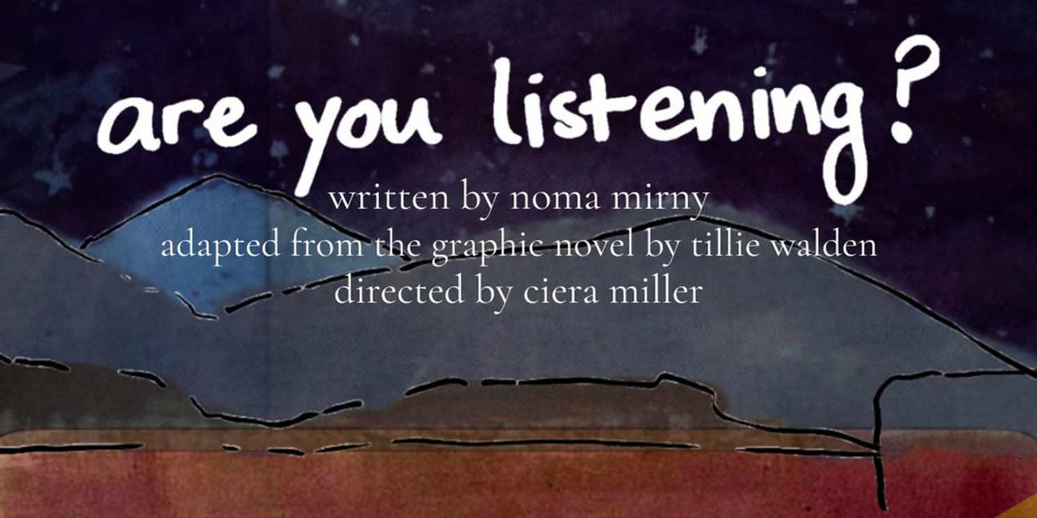 ARE YOU LISTENING? New Play Adapted From The Graphic Novel By Tillie Walden Debuts At The Makers’ Space  Image