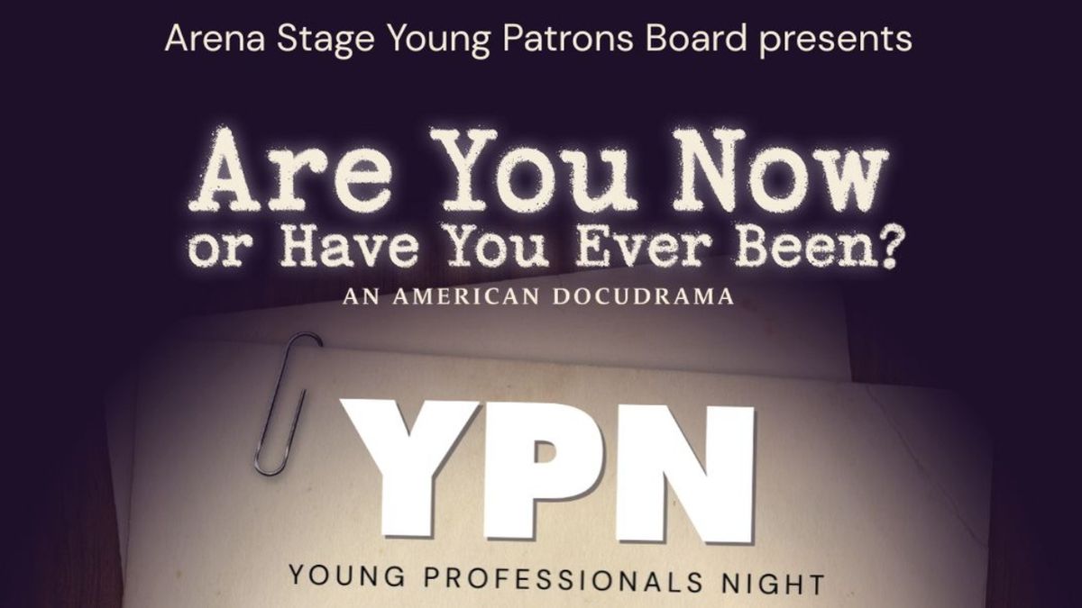 ARE YOU NOW OR HAVE YOU EVER BEEN to Host Young Professionals Night
