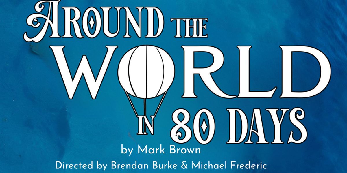 AROUND THE WORLD IN 80 DAYS to Open at Shadowland Stages in Hudson Valley