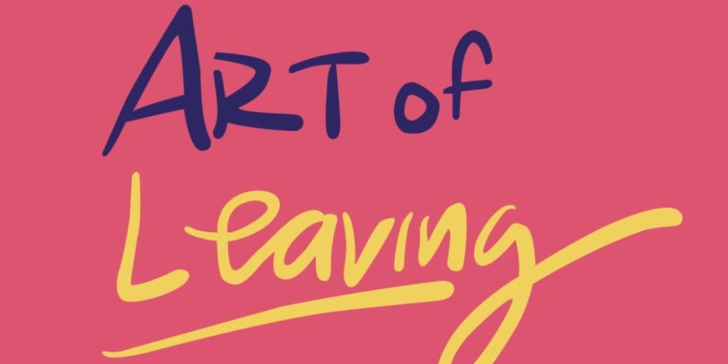 ART OF LEAVING to Have Off-Broadway Engagement This Fall  Image