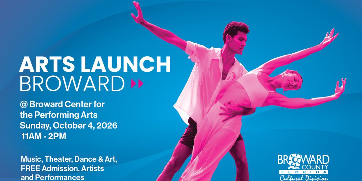 ARTS LAUNCH BROWARD 2026 to Kick Off County's Cultural Season