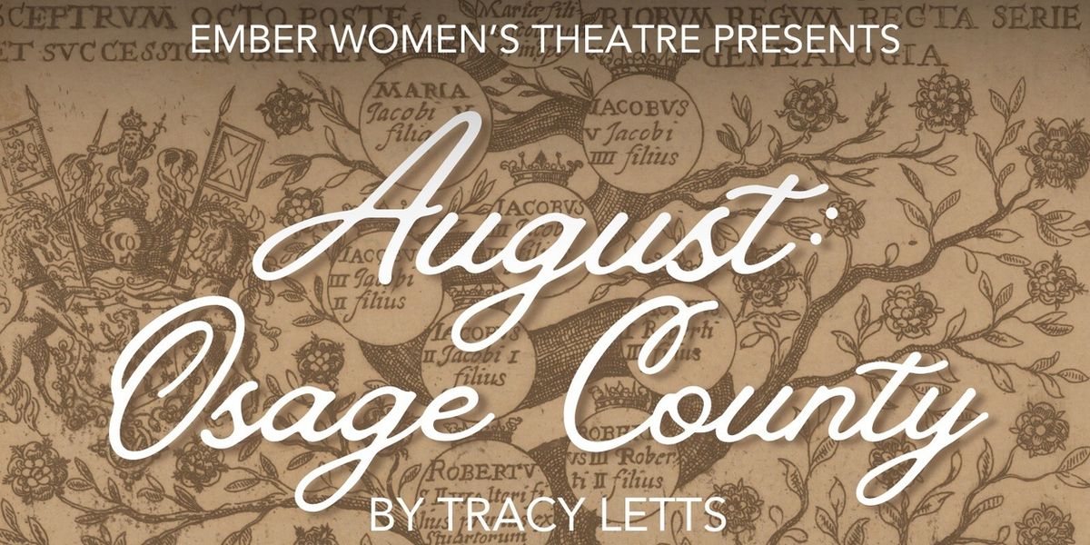 AUGUST: OSAGE COUNTY to Open at eMBer Women's Theatre