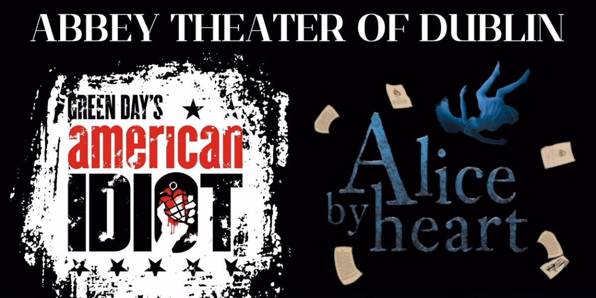 Abbey Theater Of Dublin Presents Pre-Professional Productions of AMERICAN IDIOT & ALICE BY HEART