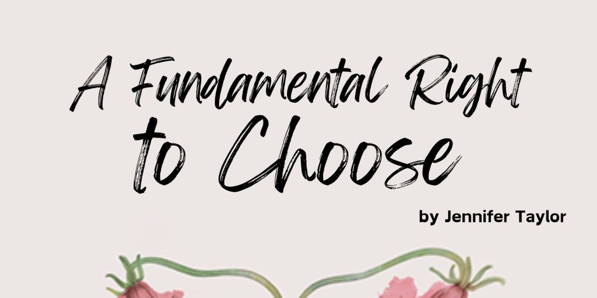 A FUNDAMENTAL RIGHT TO CHOOSE World Premiere Announced At The Taylor Studio