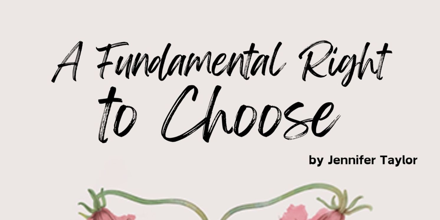A FUNDAMENTAL RIGHT TO CHOOSE World Premiere Announced At The Taylor Studio  Image