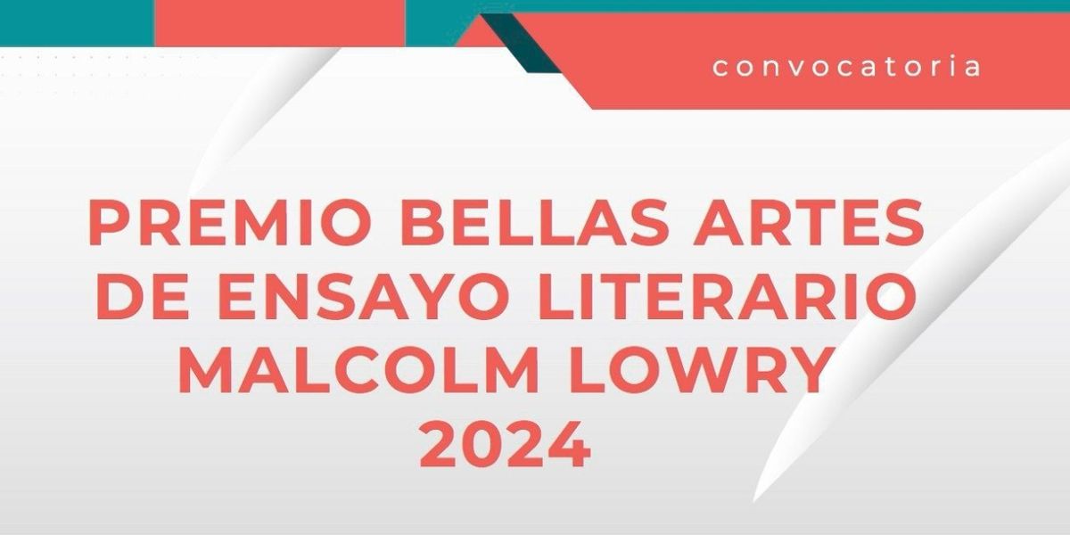 Abre La Convocatoria Del Premio Bellas Artes De Ensayo Literario Malcolm Lowry 2024