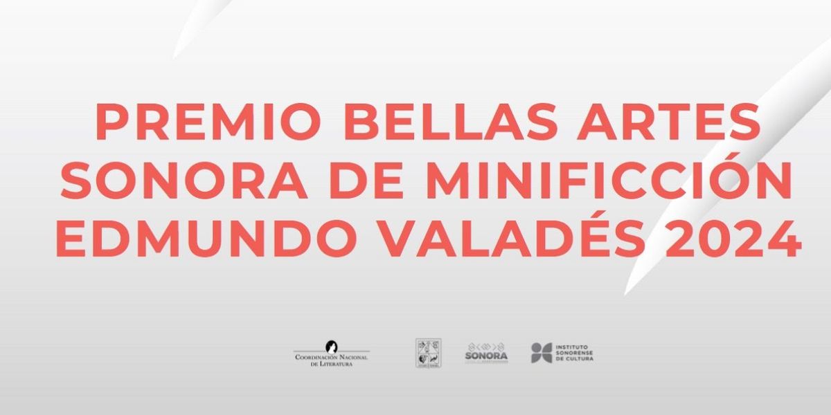 Abren La Convocatoria Del Premio Bellas Artes Sonora De Minificción Edmundo Valadés 2024