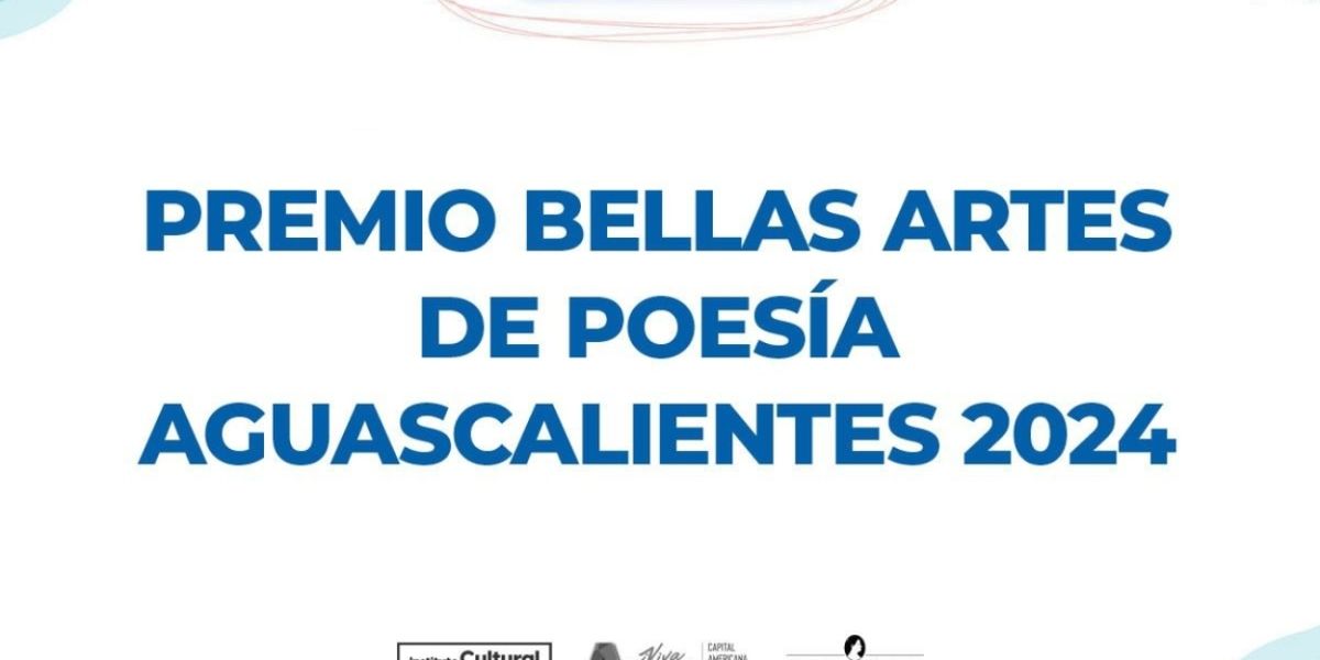 Abren La Convocatoria Para El Premio Bellas Artes De Poesía Aguascalientes 2024