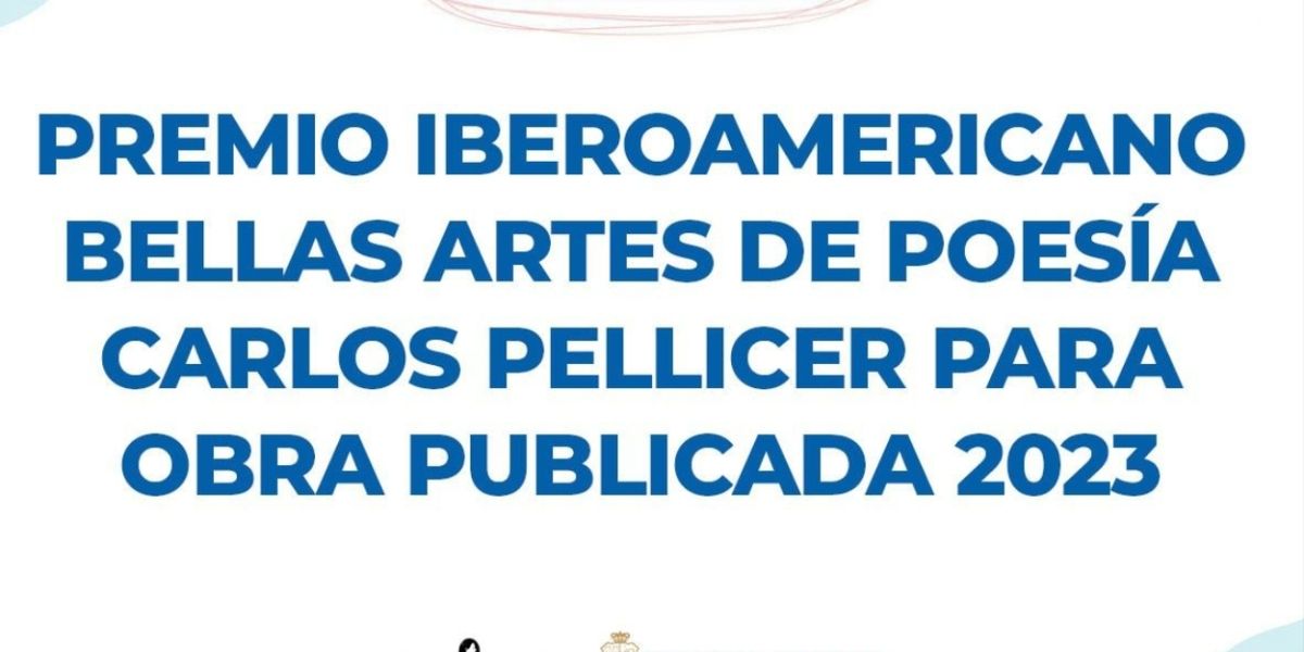 Abren La Convocatoria Para El Premio Iberoamericano Bellas Artes De Poesía Carlos Pellicer Para Obra Publicada 2023