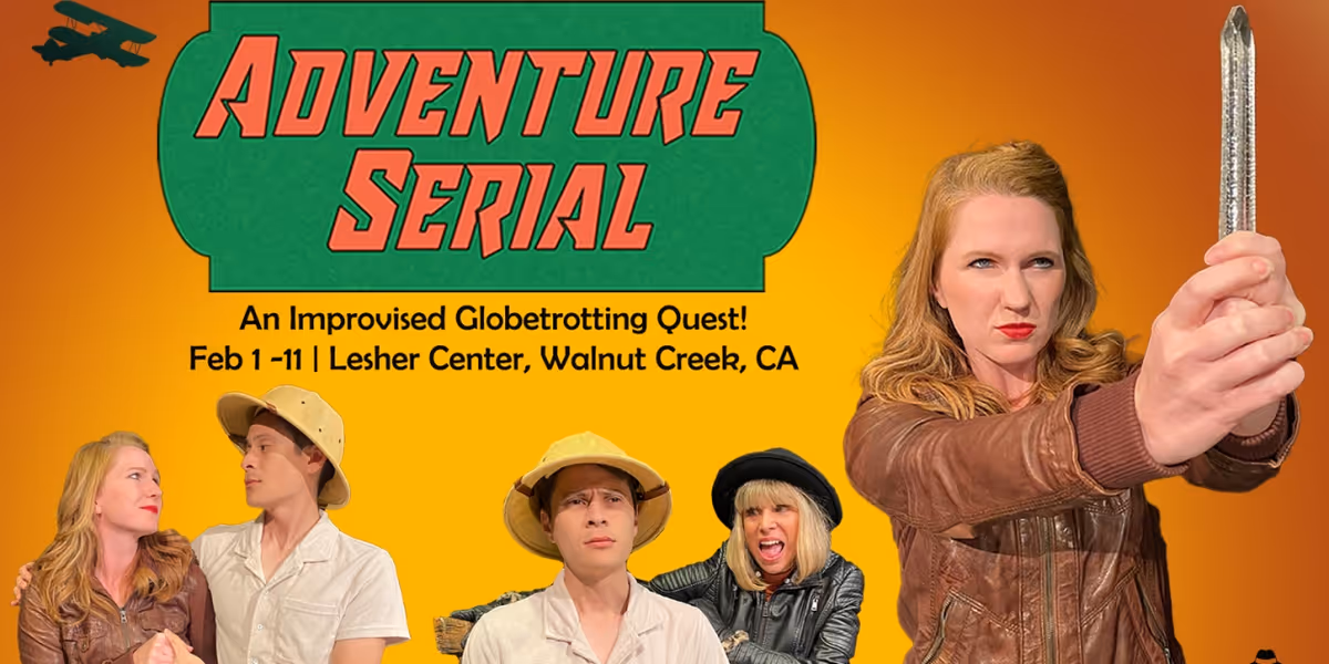 ADVENTURE SERIAL: An Improvised Globetrotting Quest Announed At The Lesher Center for the Arts