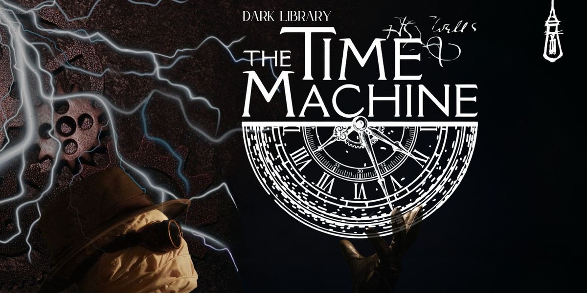 DARK LIBRARY: THE TIME MACHINE to Return to After Hours Theatre Company