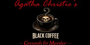 Agatha Christie’s BLACK COFFEE: GROUNDS FOR MURDER to Run at Players Theatre in April 