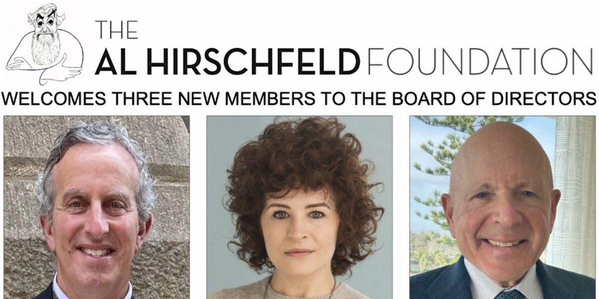 Al Hirschfeld Foundation Appoints Three New Board Members