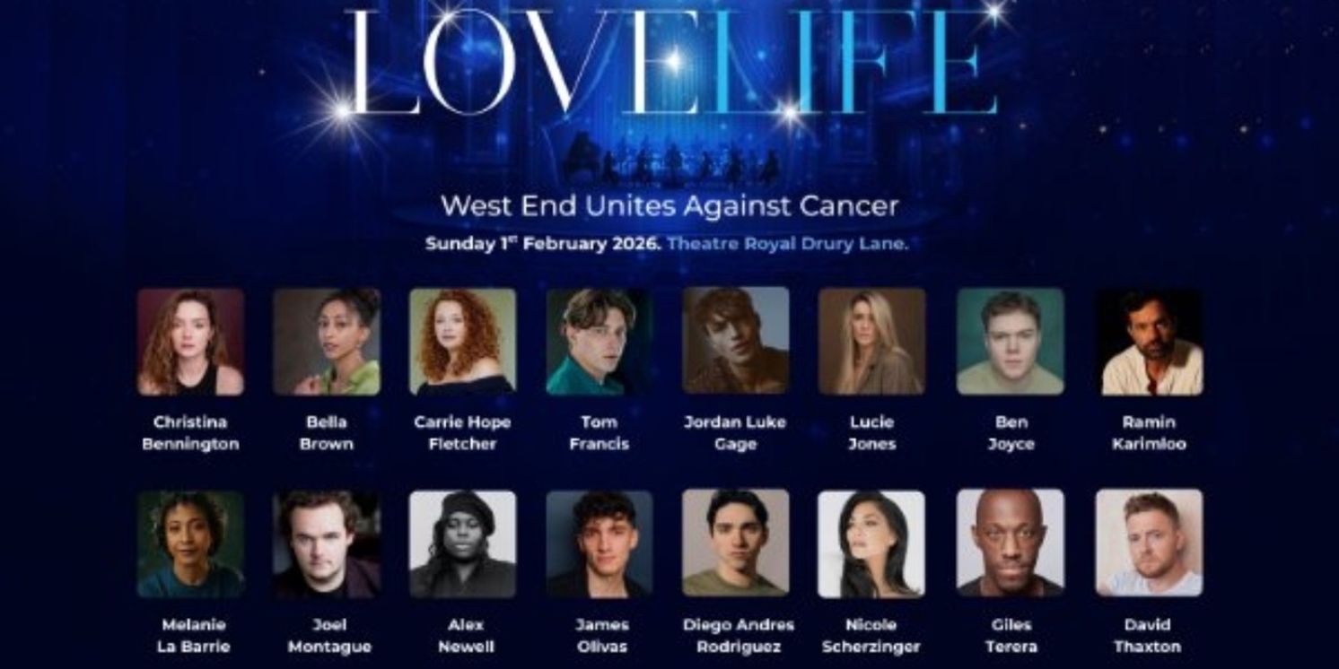 Alex Newell, Carrie Hope Fletcher and Joel Montague Join LOVE LIFE: WEST END UNITES AGAINST CANCER  Image