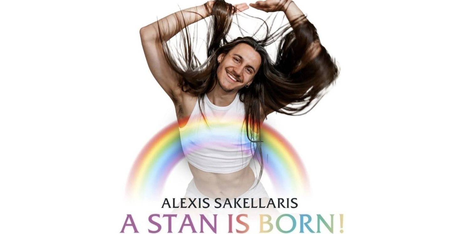 Alexis Sakellaris' A STAN IS BORN! Will Have Two London Runs in 2026  Image