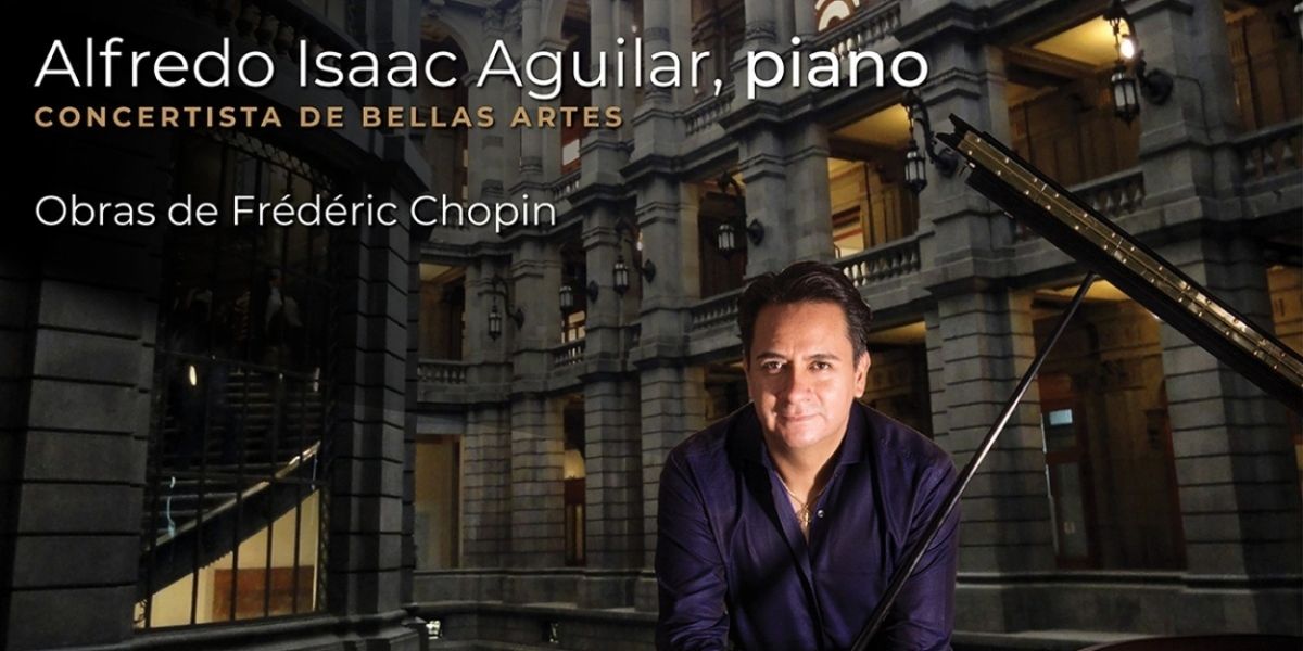 Alfredo Isaac Aguilar Evocará En El Piano El Legado Musical De Frédéric Chopin
