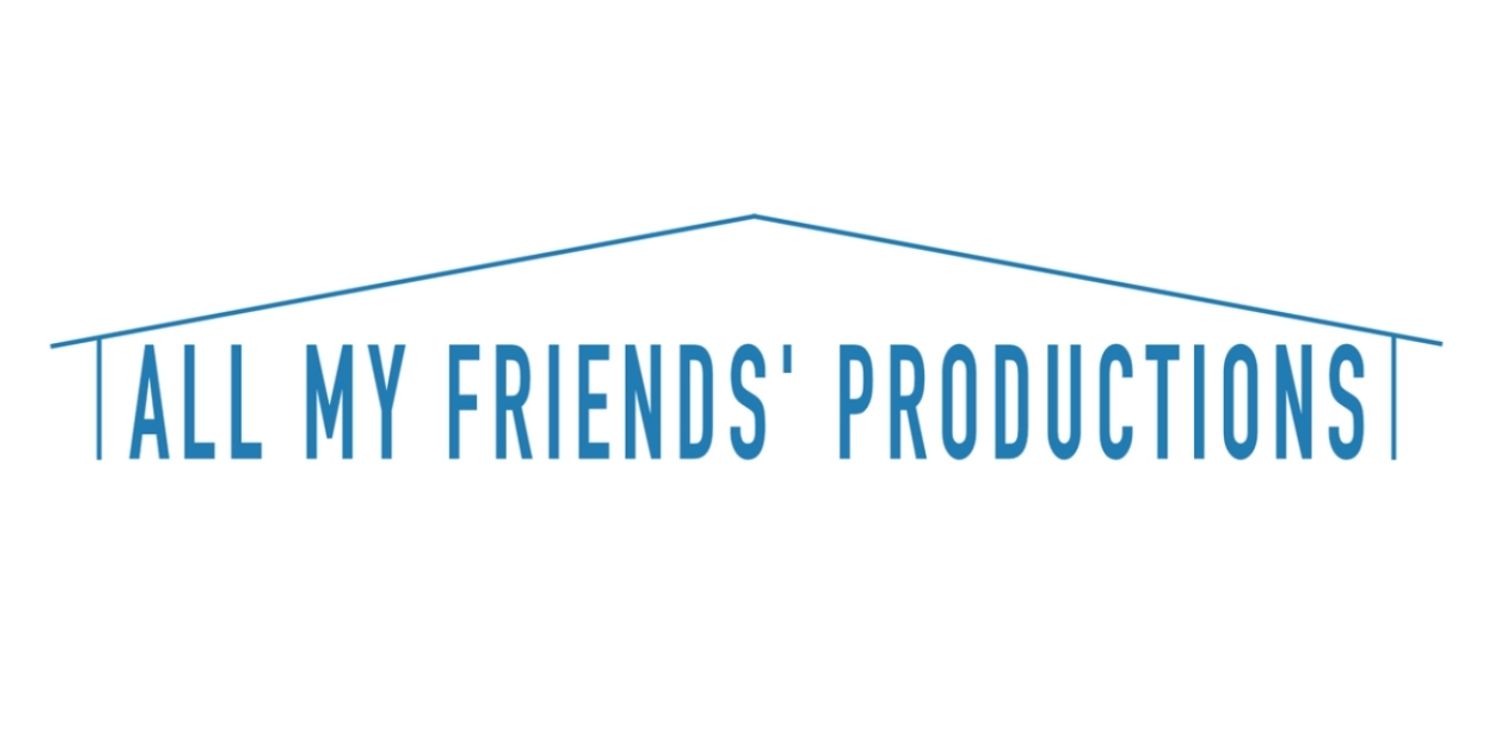 All My Friends' Productions Launches: A New Venture by Seasoned Theatrical Producer Parrish Salyers  Image