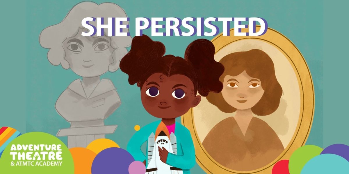 All-Woman Production SHE PERSISTED Comes to  Adventure Theatre MTC