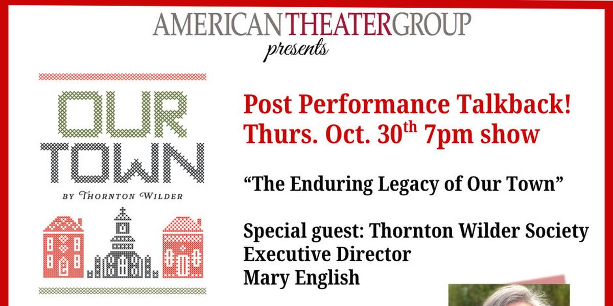 American Theater Group to Host Post-Show Discussion on THE ENDURING LEGACY OF OUR TOWN