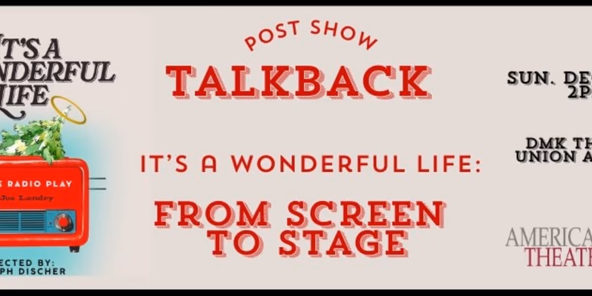 American Theater Groups Will Host IT'S A WONDERFUL LIFE Post Show Talkback