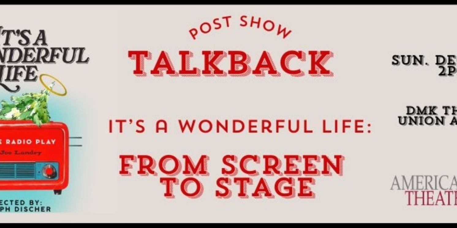 American Theater Groups Will Host IT'S A WONDERFUL LIFE Post Show Talkback  Image