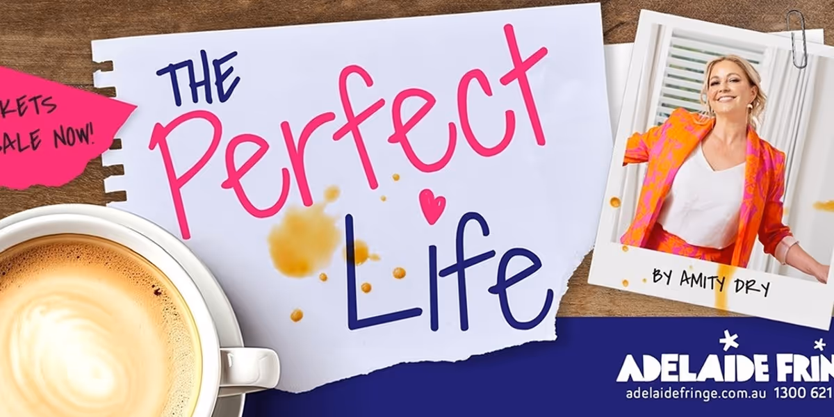 Amity Dry's THE PERFECT LIFE Returns to Adelaide Fringe
