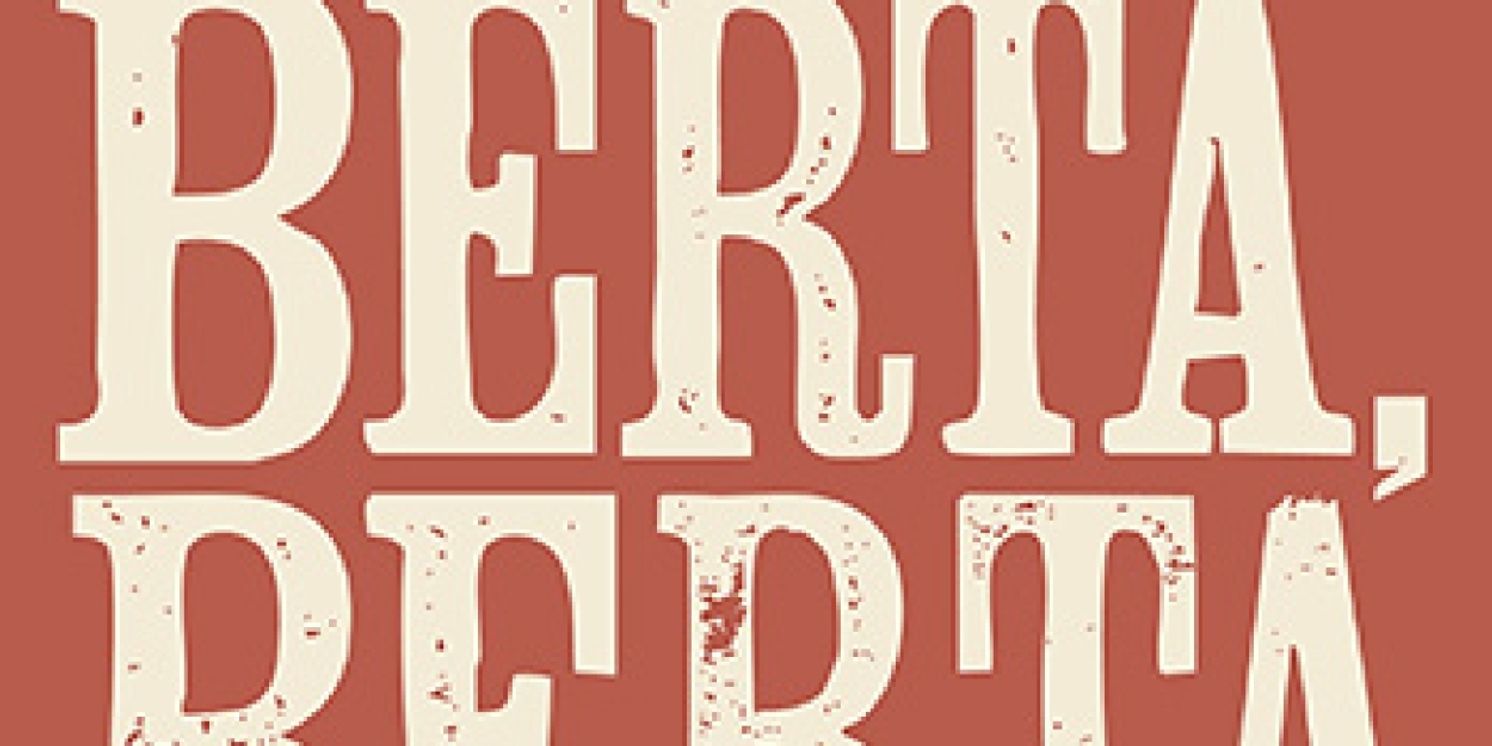 Andi Chapman Directs West Coast Premiere of BERTA, BERTA At Echo Theater Company  Image