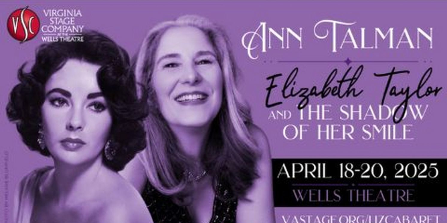 Ann Talman Brings ELIZABETH TAYLOR AND THE SHADOW Of HER SMILE To Wells Theatre  Image