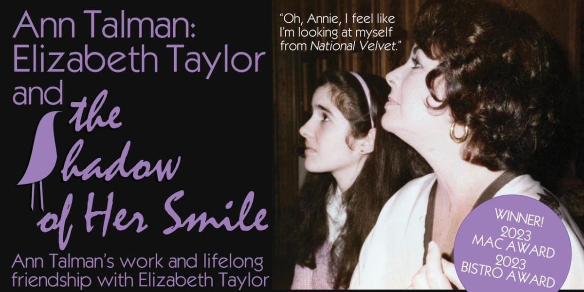 Ann Talman to Present ELIZABETH TAYLOR AND THE SHADOW OF HER SMILE at the Laurie Beechman Theatre