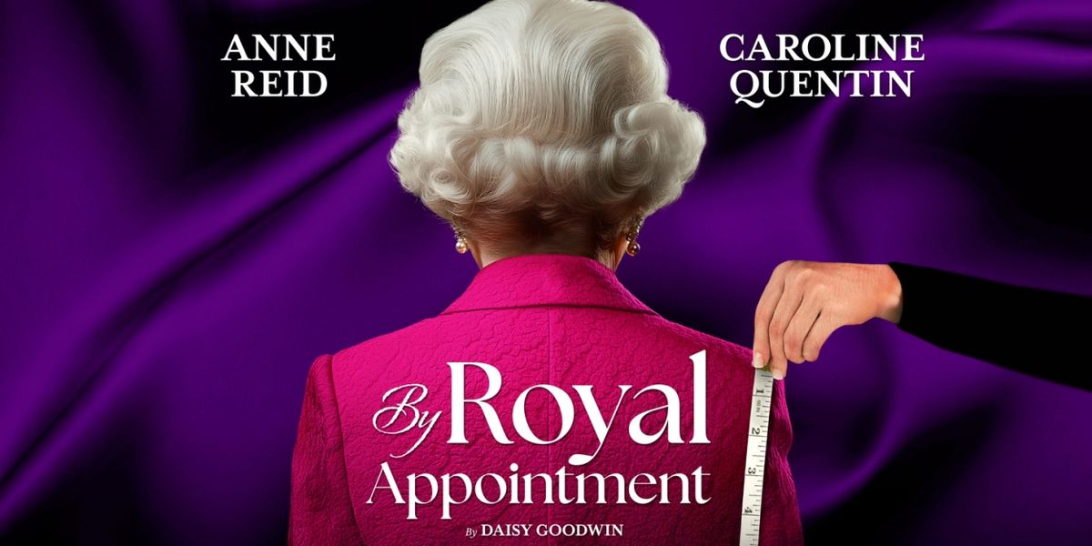 Anne Reid and Caroline Quentin Will Lead World Premiere Of Daisy Goodwin's BY ROYAL APPOINTMENT