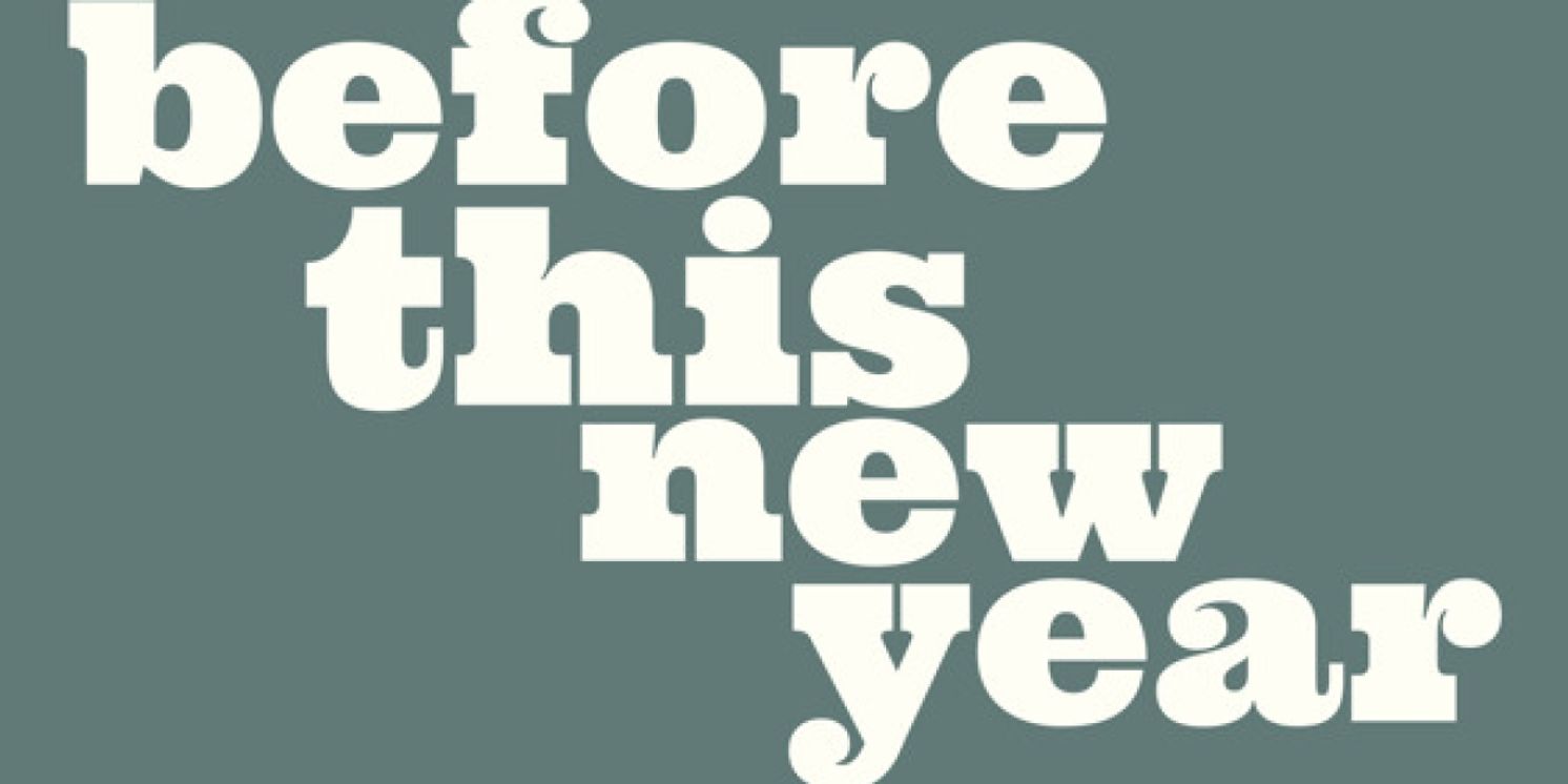 BEFORE THIS NEW YEAR World Premiere Announced At The Duke On 42nd Street At New 42 Studios  Image