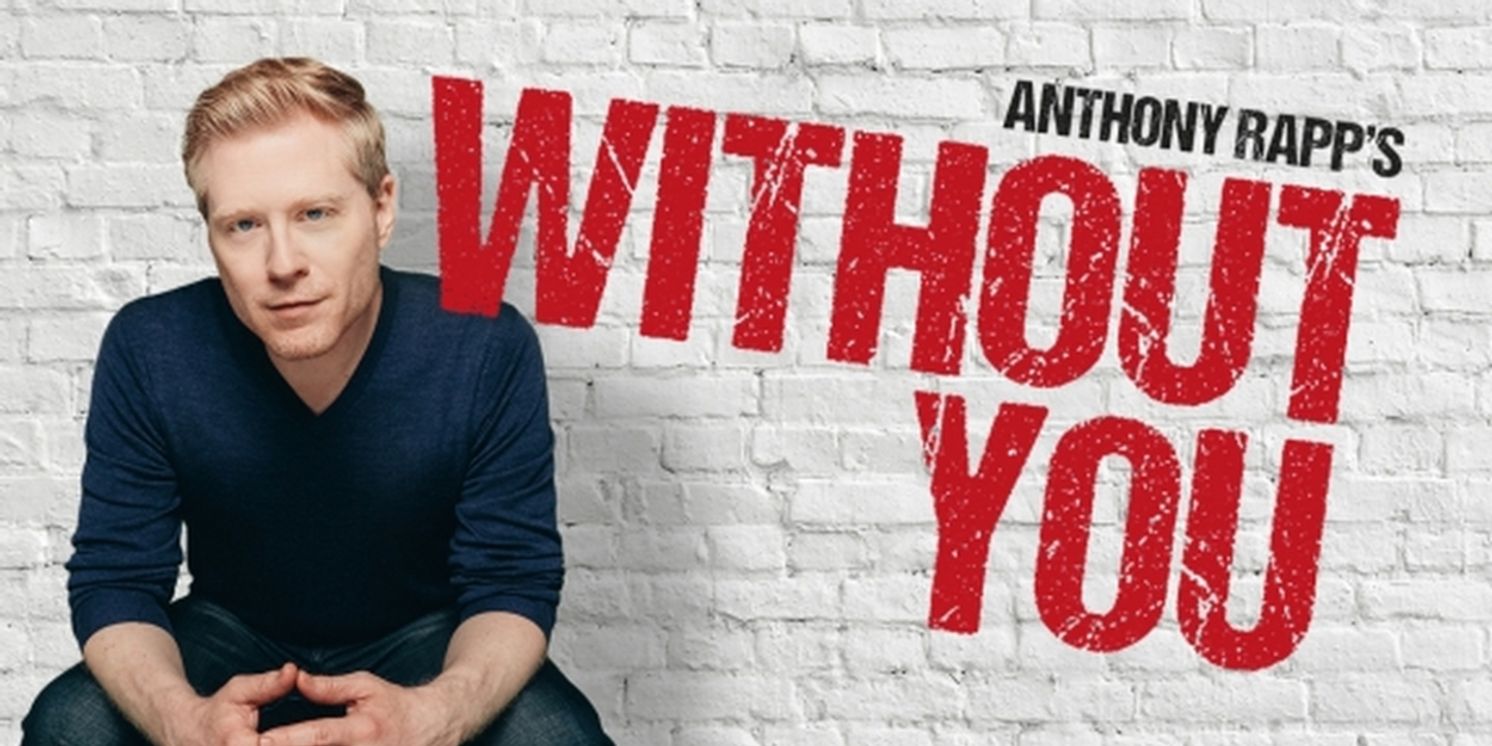 Anthony Rapp's WITHOUT YOU is Coming to Boston for Limited Two-Week Engagement  Image