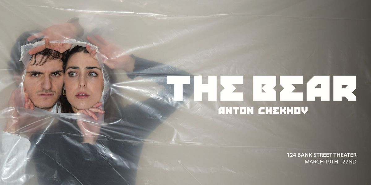 Anton Chekhov's THE BEAR Will Come to 124 Bank Street Theater in March