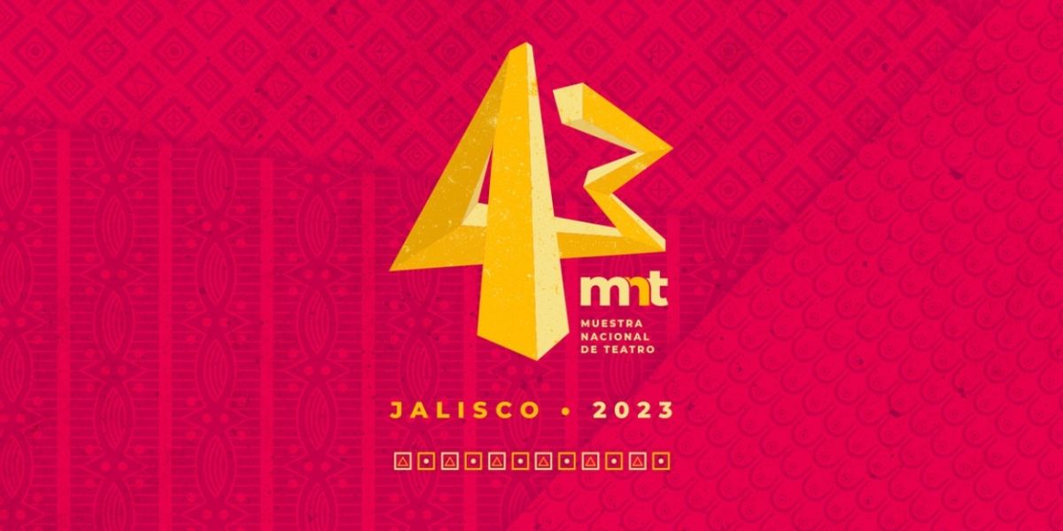 Anuncian Los Proyectos Participantes En La 43ª. Muestra Nacional De Teatro 2023