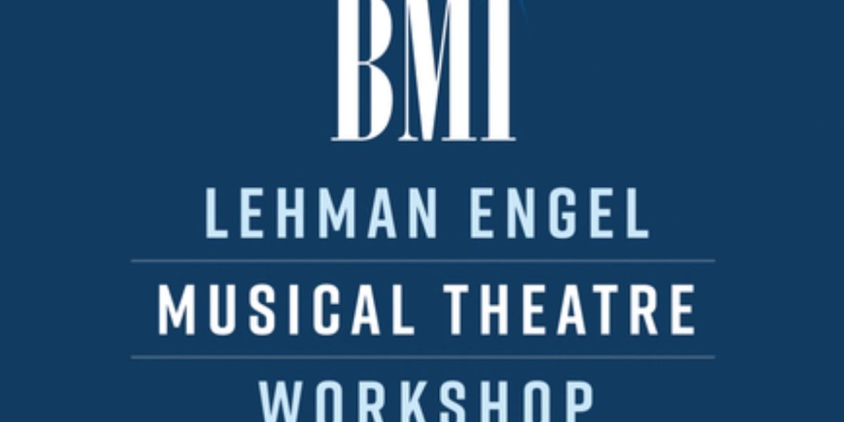 Applications For BMI Lehman Engel Musical Theatre Songwriting Workshop Are Now Open