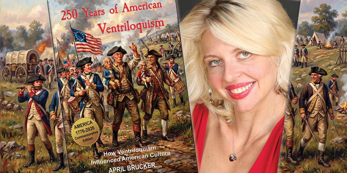 April Brucker Releases New Book 250 YEARS OF AMERICAN VENTRILOQUISM