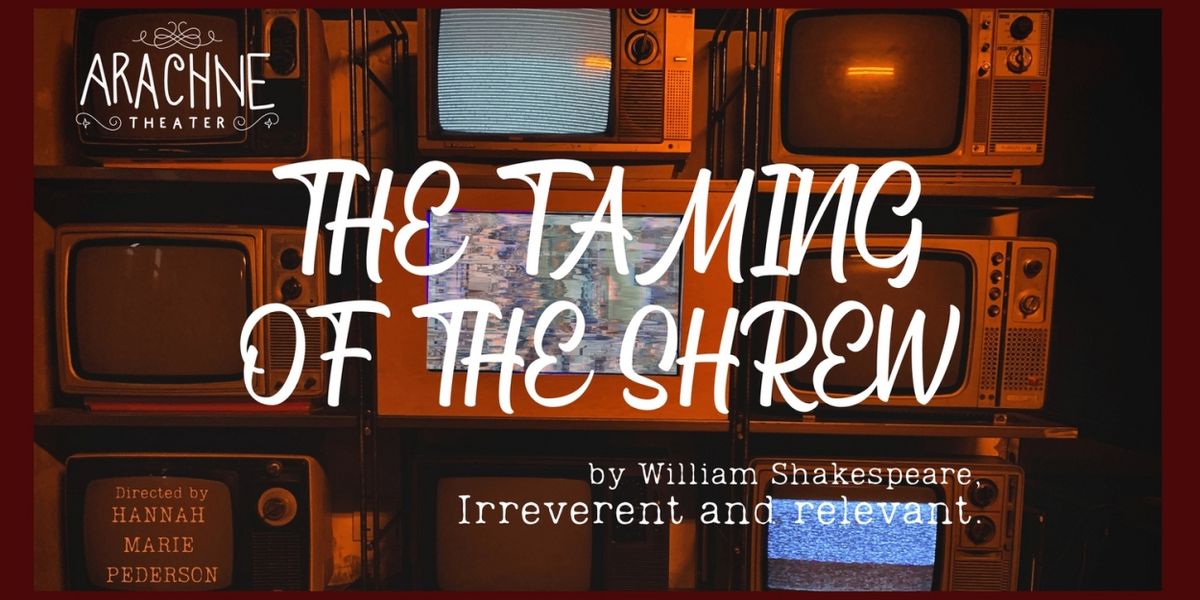 Arachne Theater Presents THE TAMING OF THE SHREW at Caveat NYC