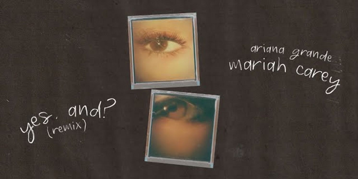 Ariana Grande & Mariah Carey Release 'Yes, And?' Remix  Image