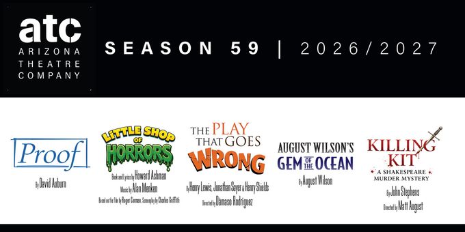 Arizona Theatre Company Unveils 2026/2027 Season - PROOF, LITTLE SHOP OF HORRORS Photos