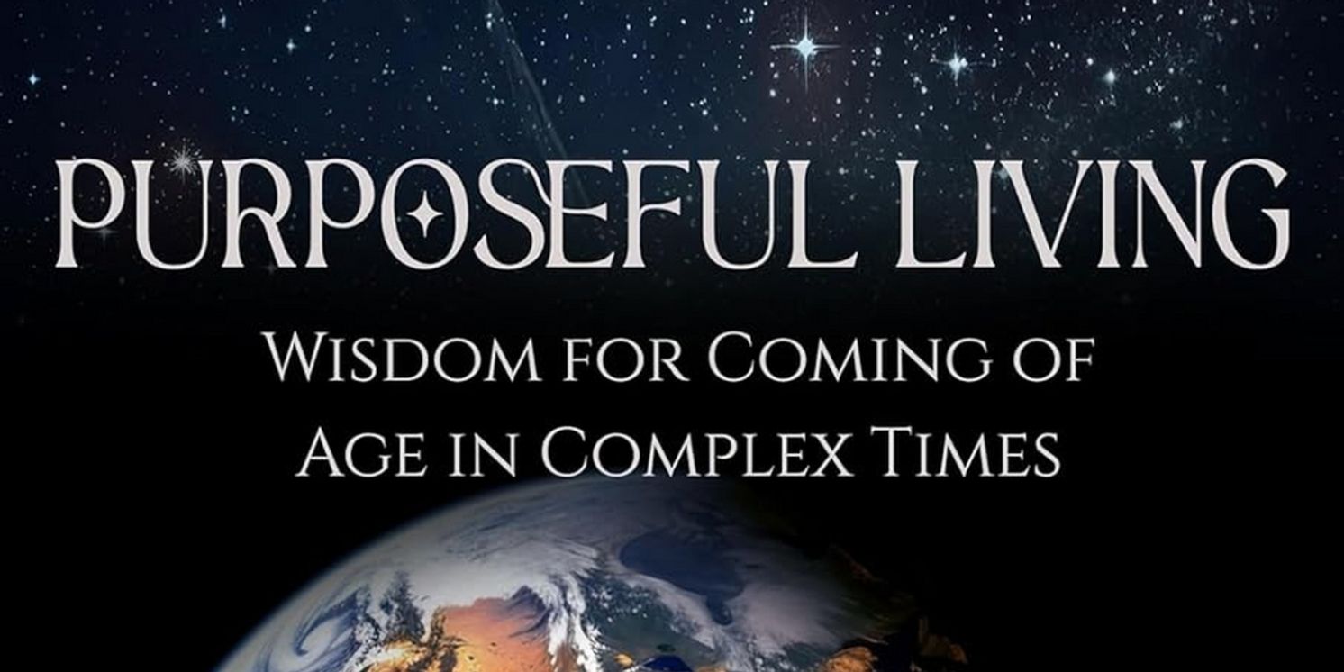 Art Blanchford Releases New Book PURPOSEFUL LIVING: WISDOM FOR COMING OF AGE IN COMPLEX TIMES  Image
