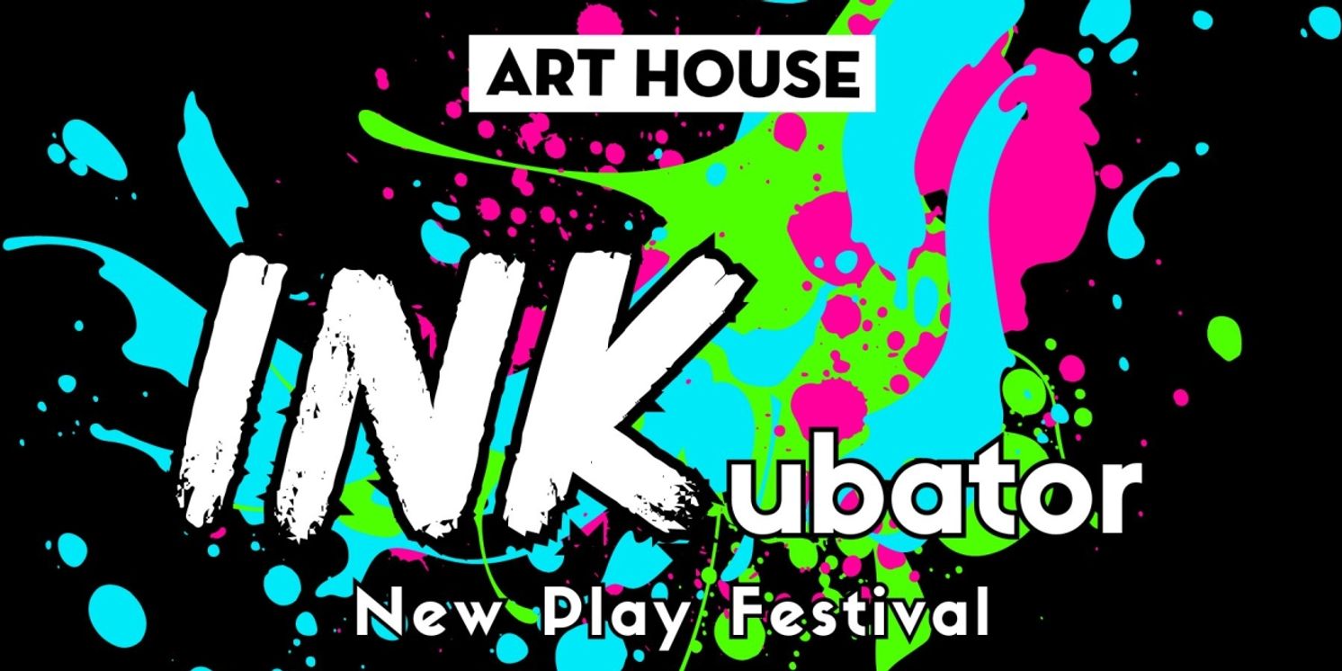Art House Productions to Present 2024 INKubator New Play Festival  Image