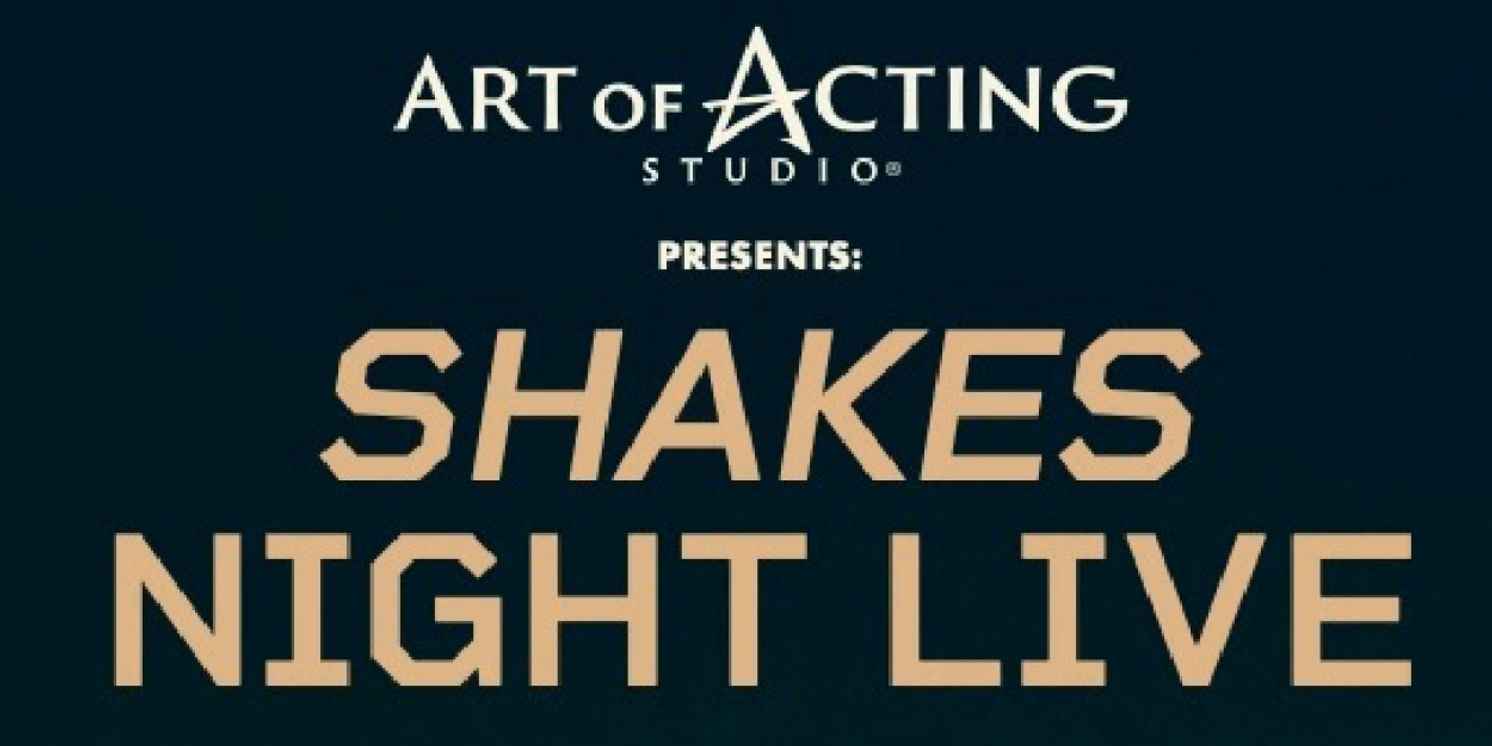 Art Of Acting Studio To Present SHAKES NIGHT LIVE Benefitting BC/EFA  Image
