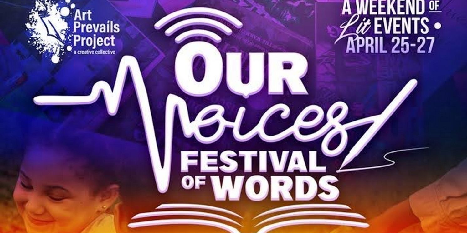 Art Prevails Project to Present 2nd Annual OUR VOICES: FESTIVAL OF WORDS  Image