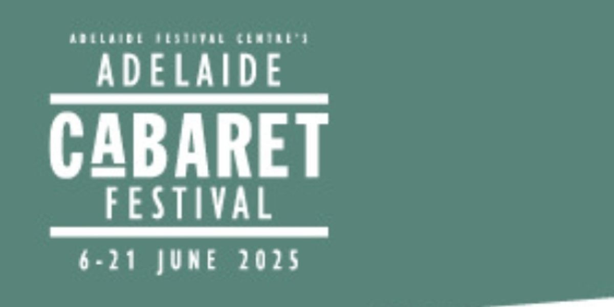 Artist Submissions And Class Of Cabaret Applications Now Open For Adelaide Cabaret Festival 2025