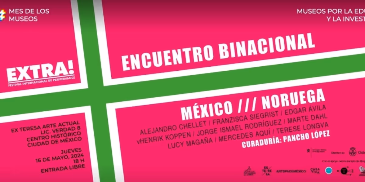 Artistas De México Y Noruega Participarán En El Festival Internacional De Performance EXTRA! En Ex Teresa Arte Actual