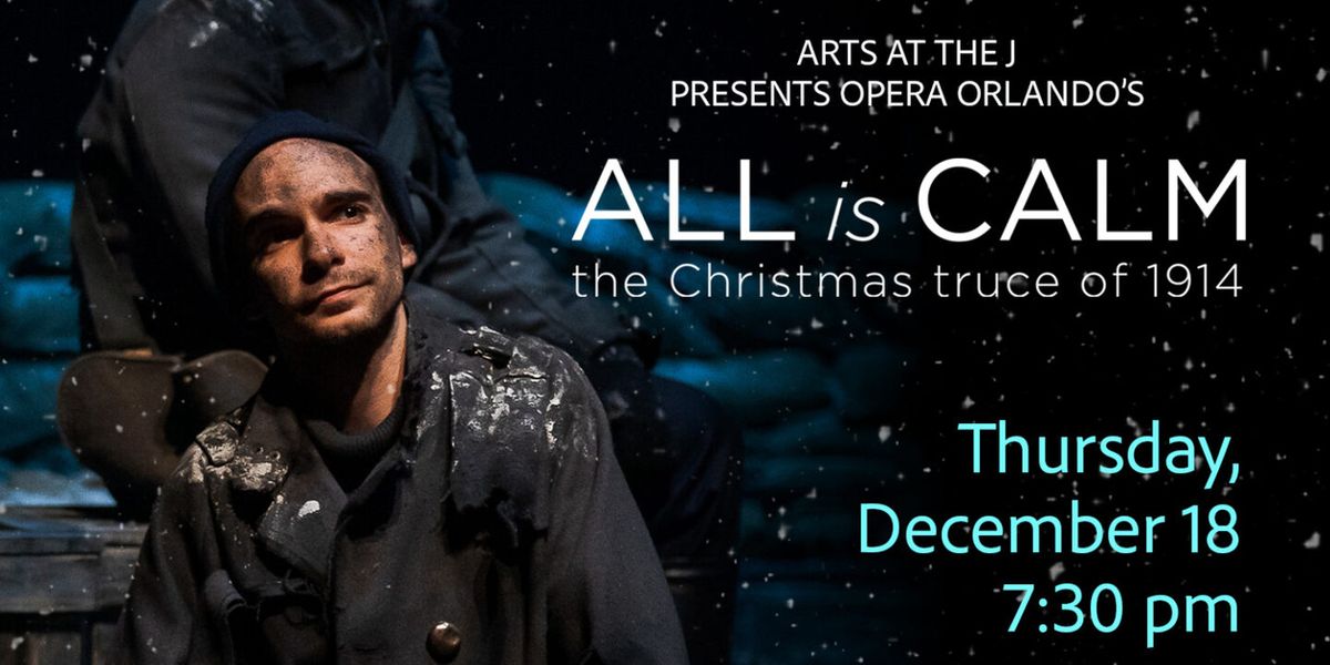 Arts At The J Will Present ALL IS CALM: THE CHRISTMAS TRUCE OF 1914