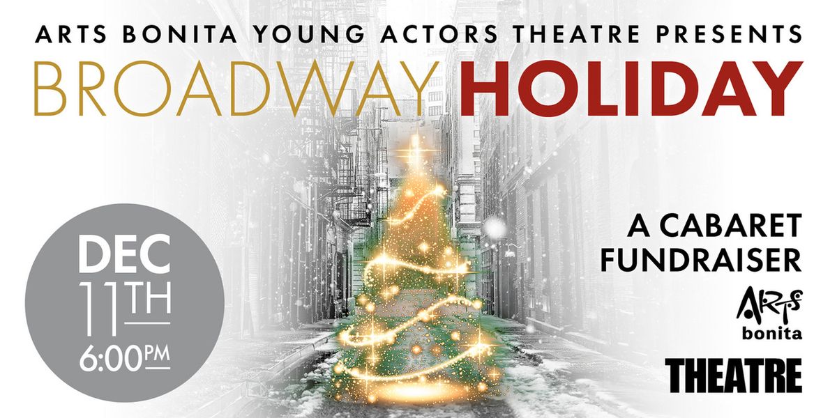 Arts Bonita to Present Yearly Theatre Fundraiser BROADWAY HOLIDAY