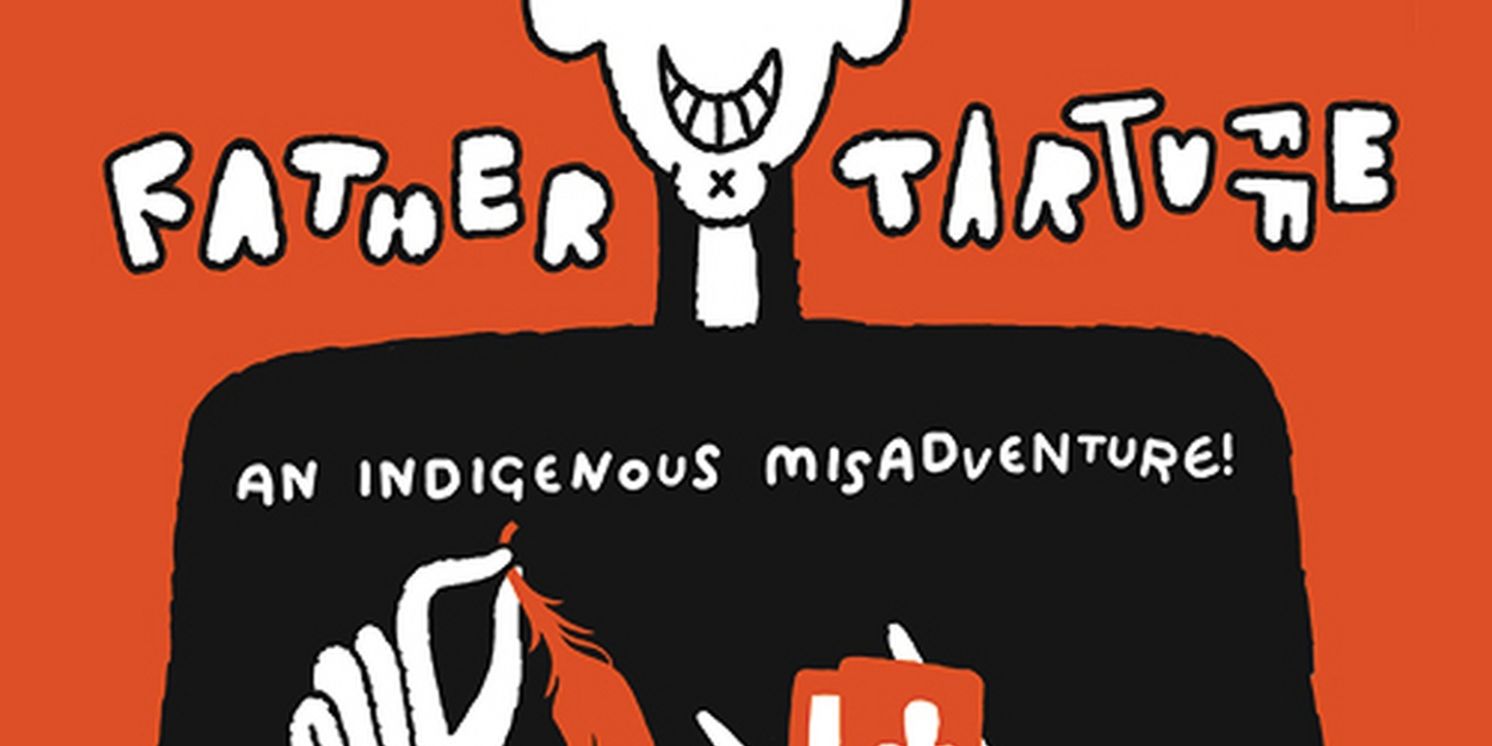 Cast & Creative Team Set For FATHER TARTUFFE: AN INDIGENOUS MISADVENTURE at Arts Club Theatre  Image