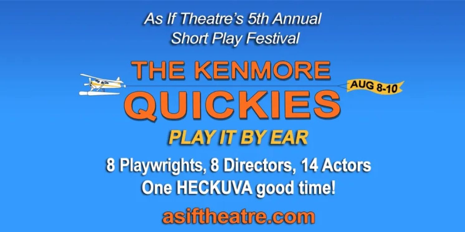 As If Theatre Company Announces the 2025 KENMORE QUICKIES - PLAY IT BY EAR  Image